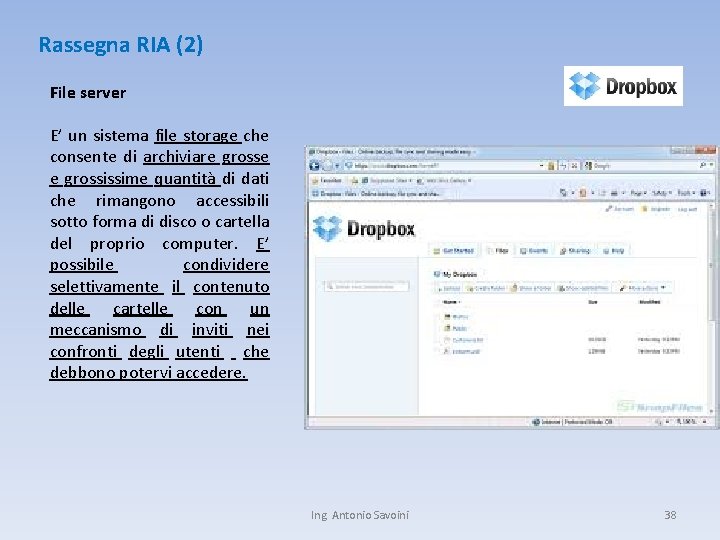 Rassegna RIA (2) File server E’ un sistema file storage che consente di archiviare