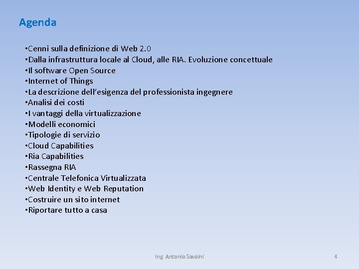 Agenda • Cenni sulla definizione di Web 2. 0 • Dalla infrastruttura locale al