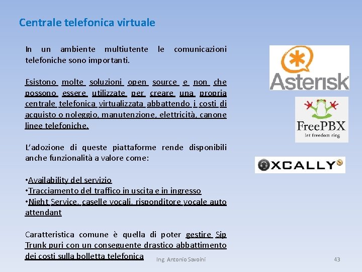 Centrale telefonica virtuale In un ambiente multiutente telefoniche sono importanti. le comunicazioni Esistono molte