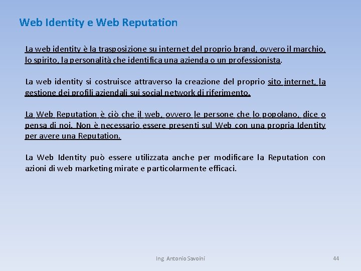 Web Identity e Web Reputation La web identity è la trasposizione su internet del