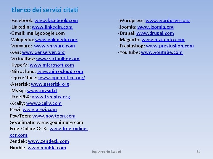 Elenco dei servizi citati -Facebook: www. facebook. com -Linkedin: www. linkedin. com -Gmail: mail.