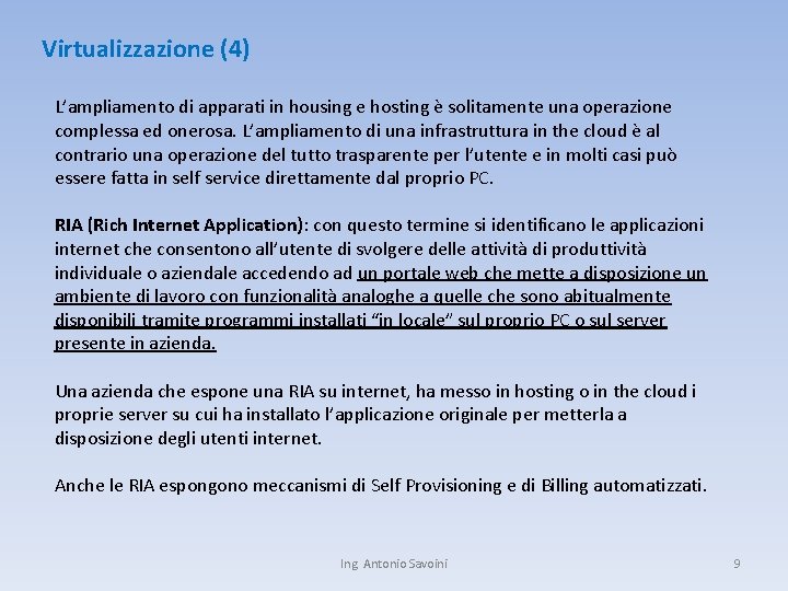 Virtualizzazione (4) L’ampliamento di apparati in housing e hosting è solitamente una operazione complessa