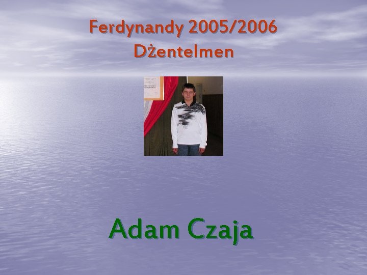 Ferdynandy 2005/2006 Dżentelmen Adam Czaja 