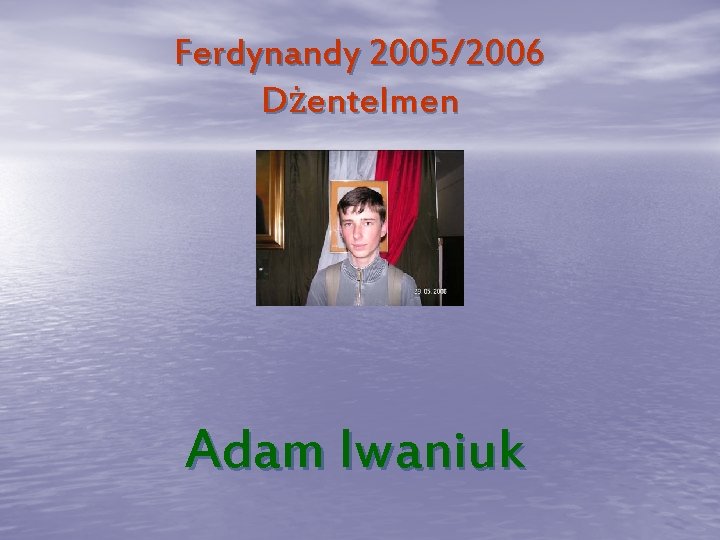 Ferdynandy 2005/2006 Dżentelmen Adam Iwaniuk 