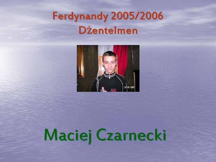 Ferdynandy 2005/2006 Dżentelmen Maciej Czarnecki 