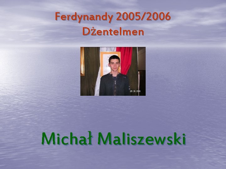 Ferdynandy 2005/2006 Dżentelmen Michał Maliszewski 