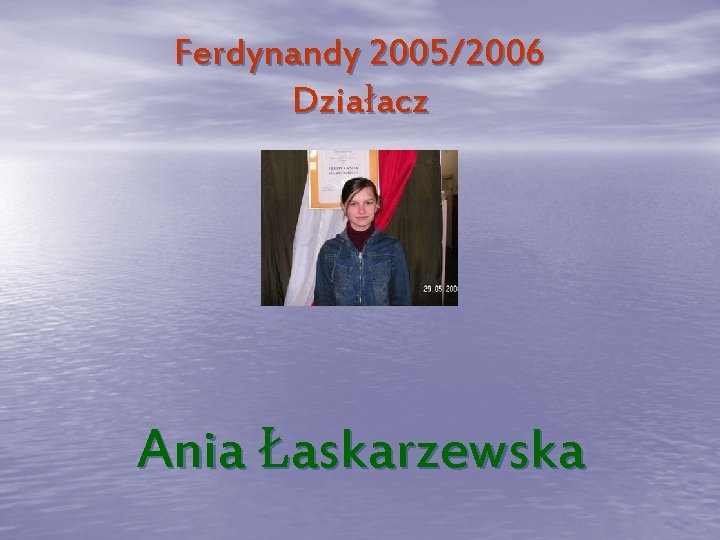 Ferdynandy 2005/2006 Działacz Ania Łaskarzewska 