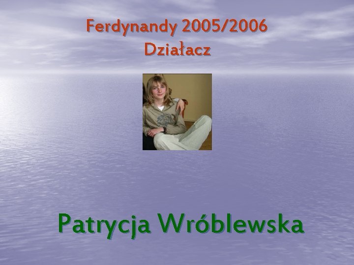 Ferdynandy 2005/2006 Działacz Patrycja Wróblewska 