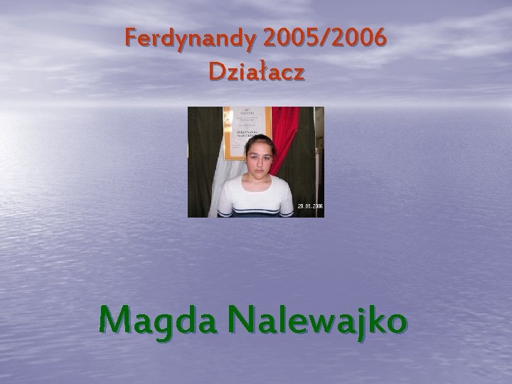 Ferdynandy 2005/2006 Działacz Magda Nalewajko 