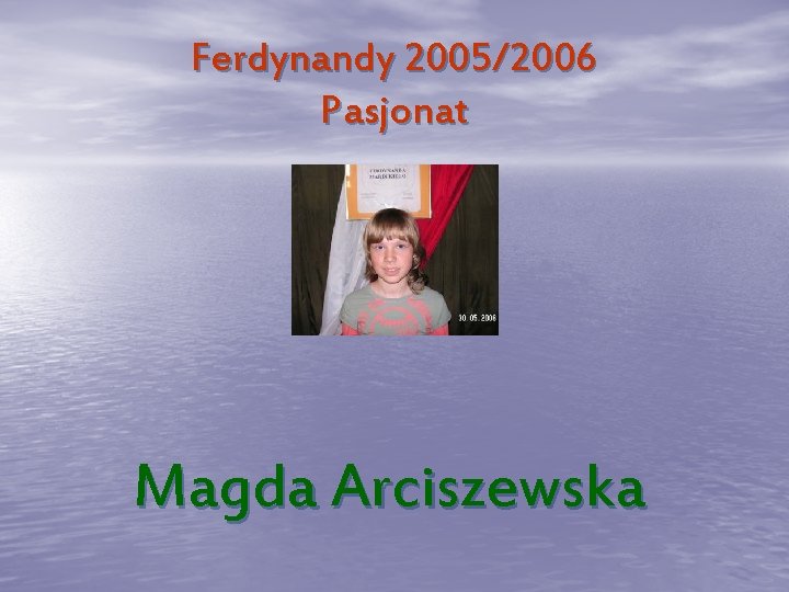 Ferdynandy 2005/2006 Pasjonat Magda Arciszewska 