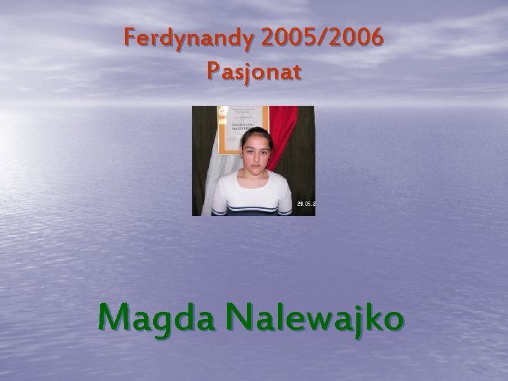 Ferdynandy 2005/2006 Pasjonat Magda Nalewajko 