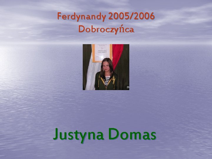 Ferdynandy 2005/2006 Dobroczyńca Justyna Domas 