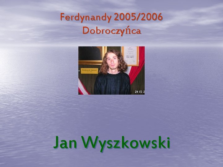 Ferdynandy 2005/2006 Dobroczyńca Jan Wyszkowski 