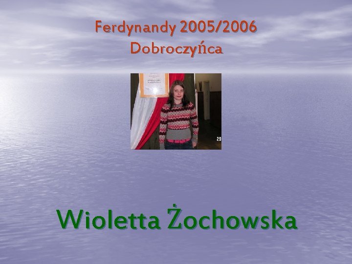 Ferdynandy 2005/2006 Dobroczyńca Wioletta Żochowska 