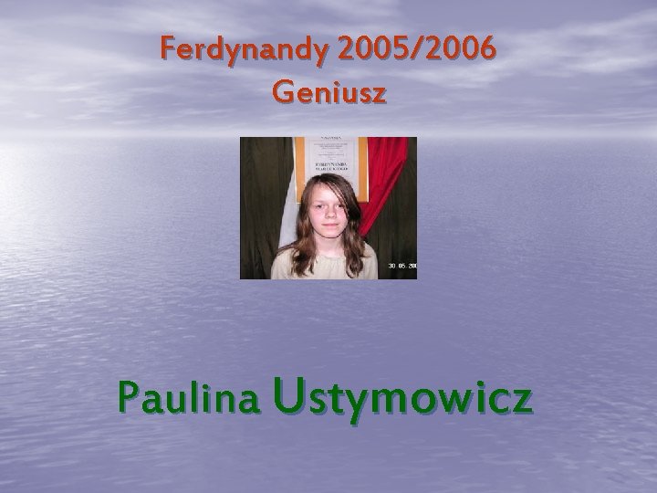 Ferdynandy 2005/2006 Geniusz Paulina Ustymowicz 