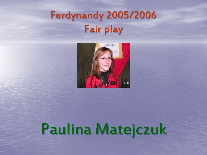 Ferdynandy 2005/2006 Fair play Paulina Matejczuk 