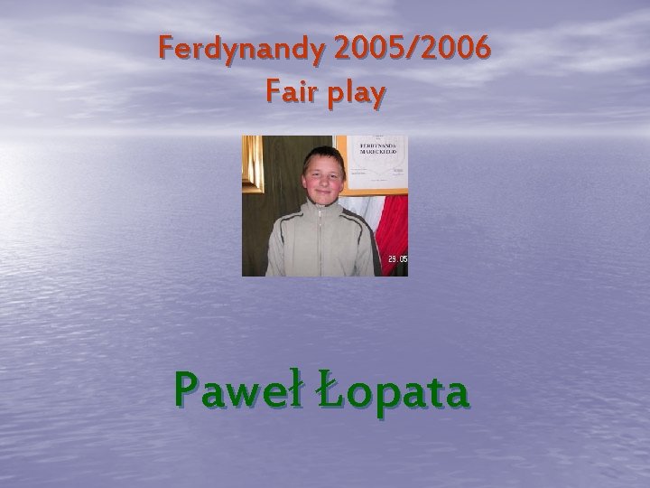 Ferdynandy 2005/2006 Fair play Paweł Łopata 