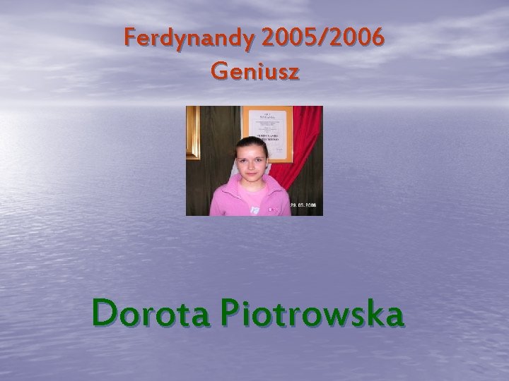 Ferdynandy 2005/2006 Geniusz Dorota Piotrowska 