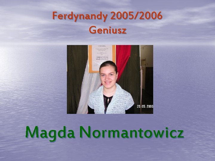 Ferdynandy 2005/2006 Geniusz Magda Normantowicz 