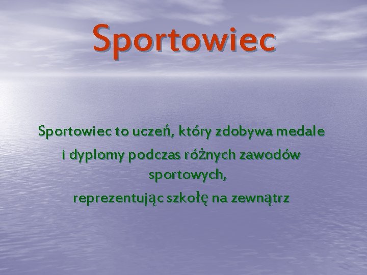 Sportowiec to uczeń, który zdobywa medale i dyplomy podczas różnych zawodów sportowych, reprezentując szkołę