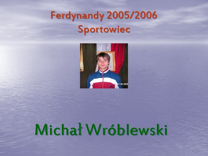 Ferdynandy 2005/2006 Sportowiec Michał Wróblewski 