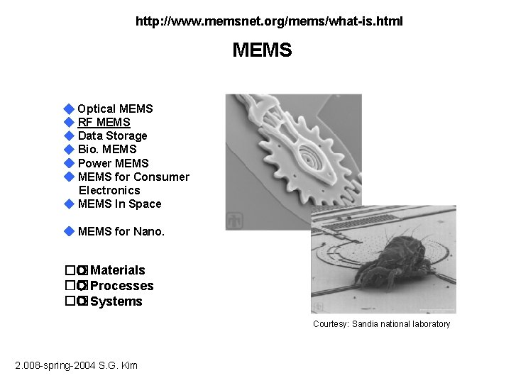 http: //www. memsnet. org/mems/what-is. html MEMS ◆ Optical MEMS ◆ RF MEMS ◆ Data