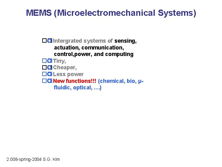 MEMS (Microelectromechanical Systems) �� Intergrated systems of sensing, actuation, communication, control, power, and computing