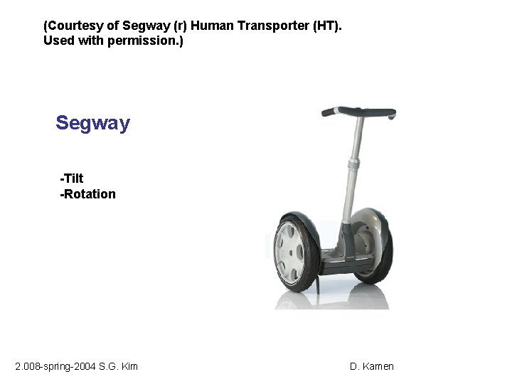(Courtesy of Segway (r) Human Transporter (HT). Used with permission. ) Segway -Tilt -Rotation