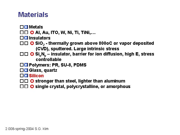 Materials �� Metals �� Al, Au, ITO, W, Ni, Ti. Ni, … �� Insulators