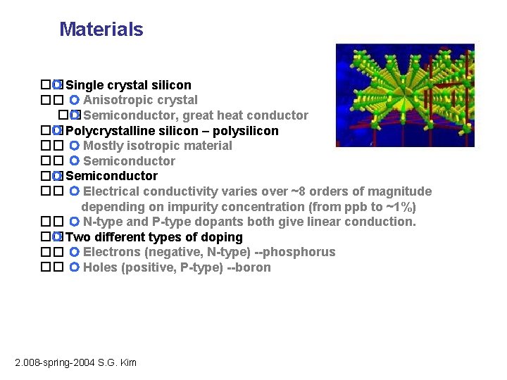 Materials �� Single crystal silicon �� Anisotropic crystal �� Semiconductor, great heat conductor ��