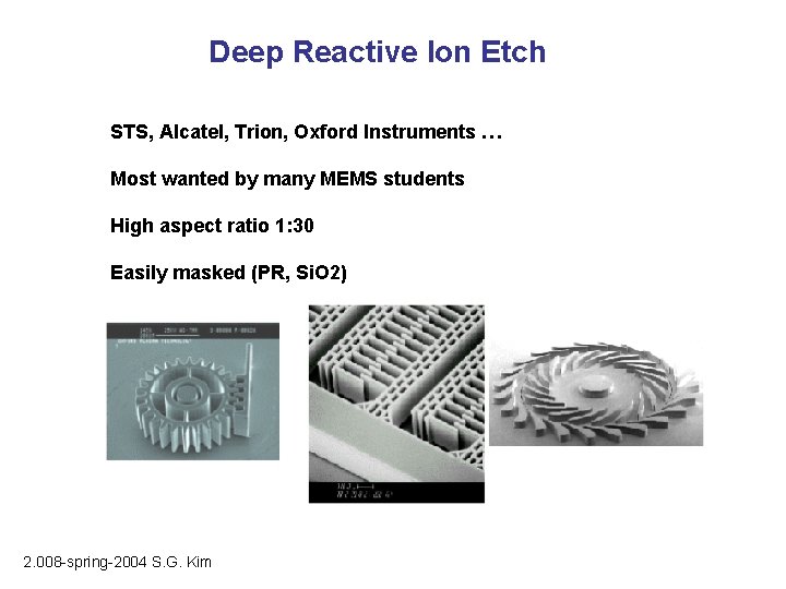 Deep Reactive Ion Etch STS, Alcatel, Trion, Oxford Instruments … Most wanted by many