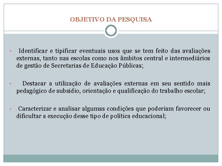 OBJETIVO DA PESQUISA • Identificar e tipificar eventuais usos que se tem feito das