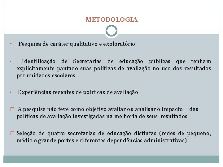 METODOLOGIA • Pesquisa de caráter qualitativo e exploratório • Identificação de Secretarias de educação