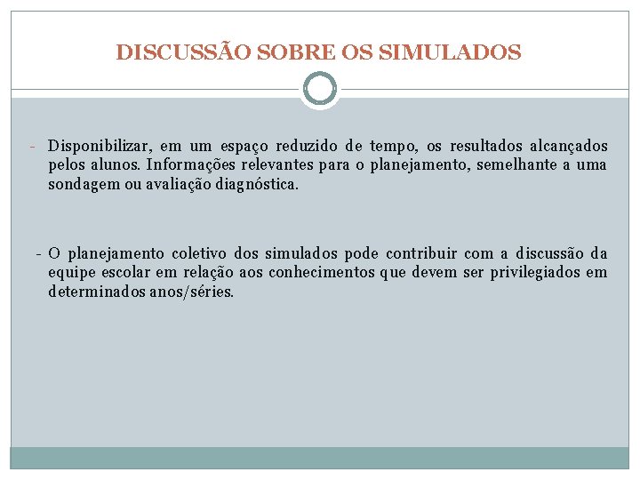 DISCUSSÃO SOBRE OS SIMULADOS - Disponibilizar, em um espaço reduzido de tempo, os resultados