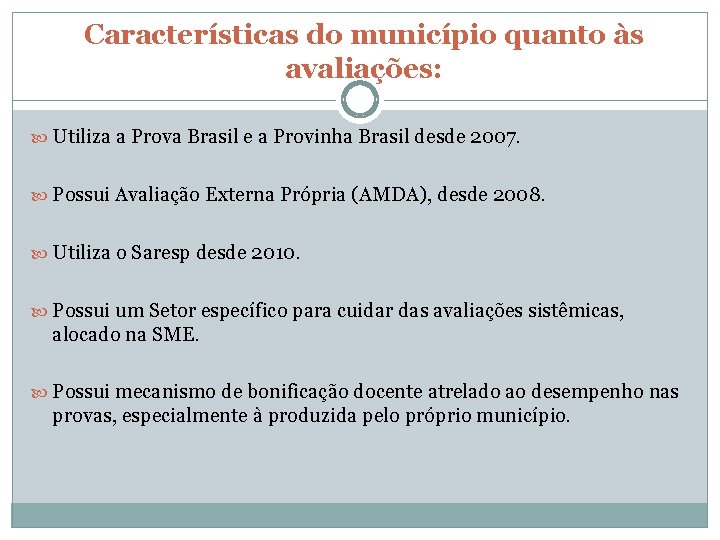 Características do município quanto às avaliações: Utiliza a Prova Brasil e a Provinha Brasil