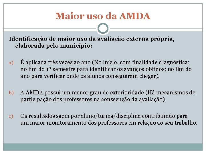 Maior uso da AMDA Identificação de maior uso da avaliação externa própria, elaborada pelo