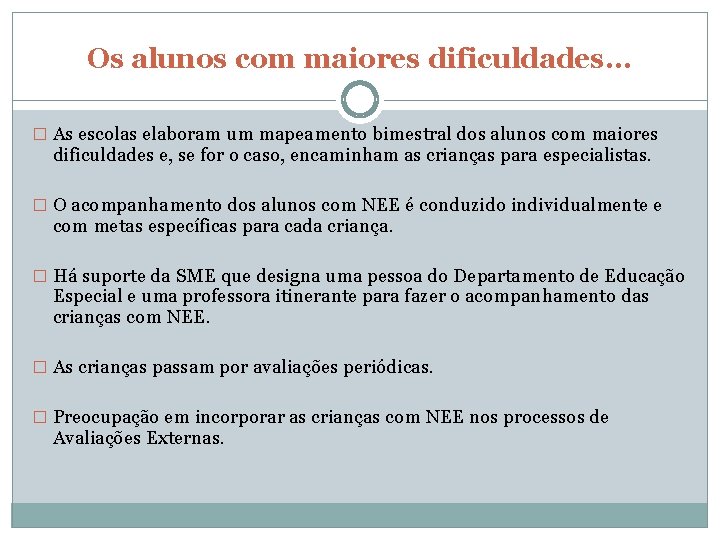 Os alunos com maiores dificuldades. . . � As escolas elaboram um mapeamento bimestral