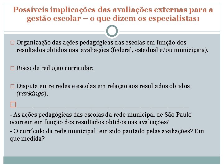 Possíveis implicações das avaliações externas para a gestão escolar – o que dizem os