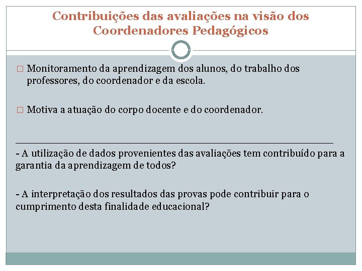 Contribuições das avaliações na visão dos Coordenadores Pedagógicos � Monitoramento da aprendizagem dos alunos,