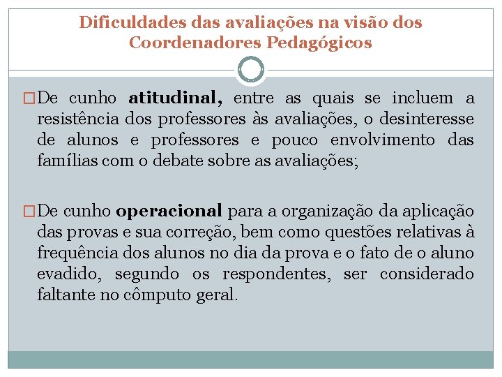 Dificuldades das avaliações na visão dos Coordenadores Pedagógicos �De cunho atitudinal, entre as quais