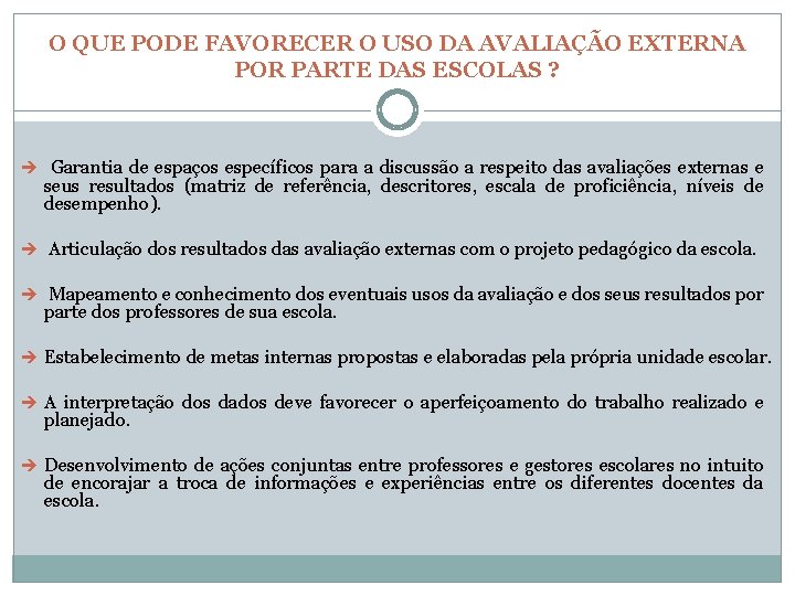 O QUE PODE FAVORECER O USO DA AVALIAÇÃO EXTERNA POR PARTE DAS ESCOLAS ?