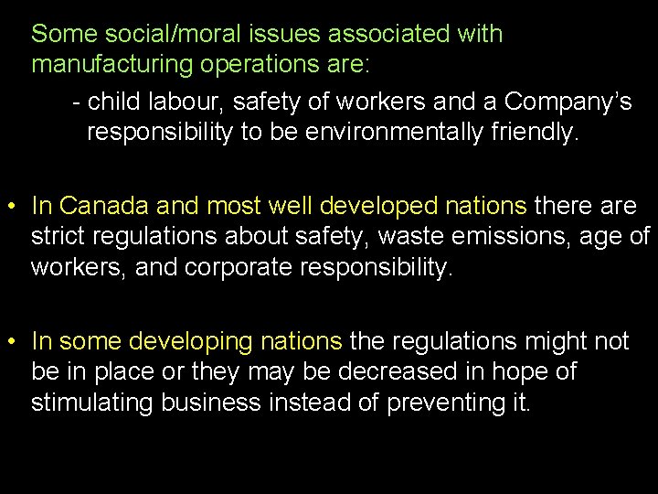 Some social/moral issues associated with manufacturing operations are: - child labour, safety of workers
