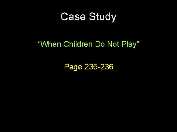 Case Study “When Children Do Not Play” Page 235 -236 