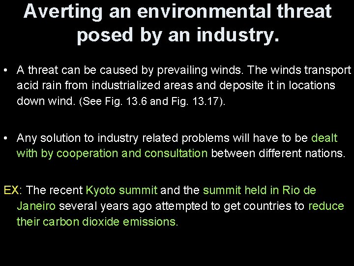 Averting an environmental threat posed by an industry. • A threat can be caused