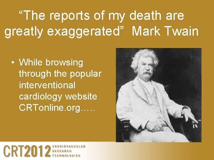 “The reports of my death are greatly exaggerated” Mark Twain • While browsing through