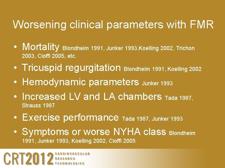 Worsening clinical parameters with FMR • Mortality Blondheim 1991, Junker 1993, Koelling 2002, Trichon