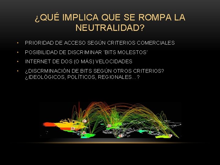 ¿QUÉ IMPLICA QUE SE ROMPA LA NEUTRALIDAD? • PRIORIDAD DE ACCESO SEGÚN CRITERIOS COMERCIALES