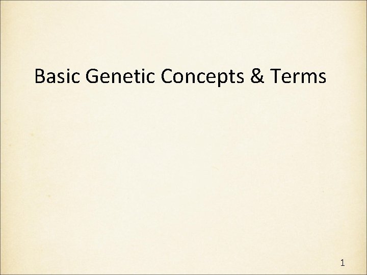 Basic Genetic Concepts & Terms 1 