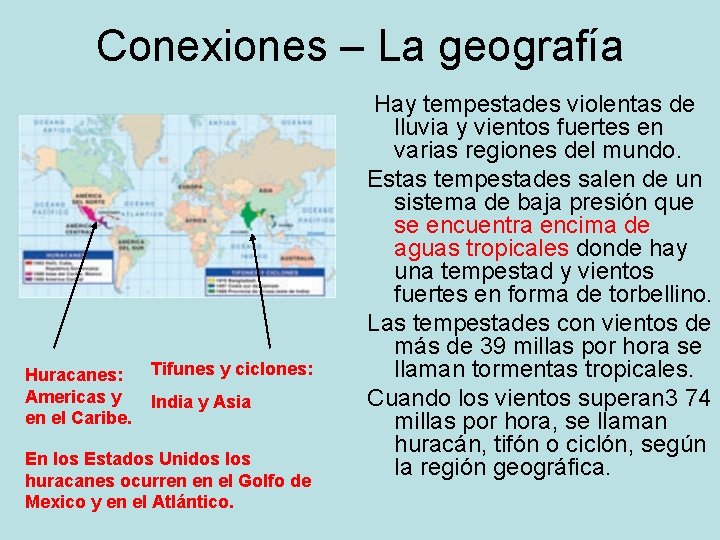 Conexiones – La geografía Huracanes: Americas y en el Caribe. Tifunes y ciclones: India