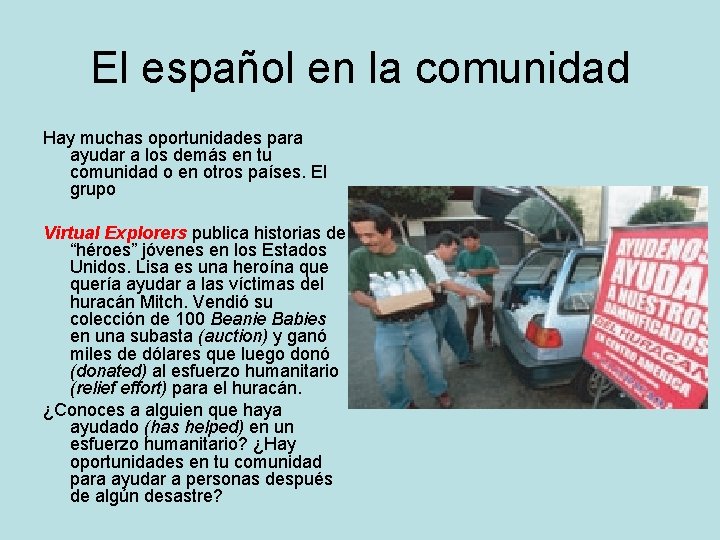 El español en la comunidad Hay muchas oportunidades para ayudar a los demás en